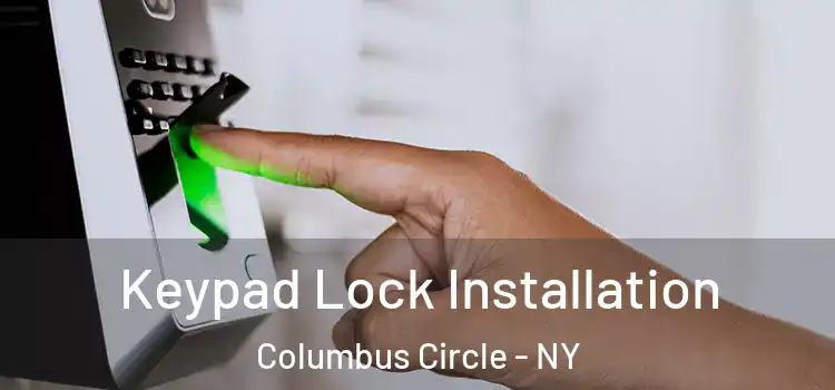  Keypad Lock Installation Columbus Circle - NY
