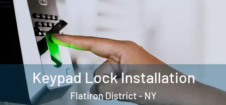 Keypad Lock Installation Flatiron District - NY