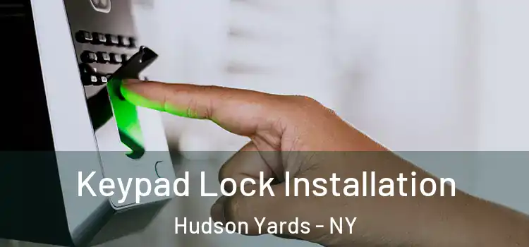  Keypad Lock Installation Hudson Yards - NY