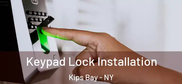  Keypad Lock Installation Kips Bay - NY