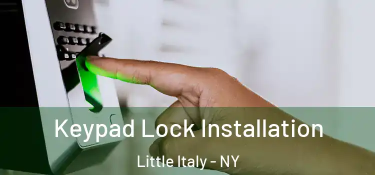 Keypad Lock Installation Little Italy - NY