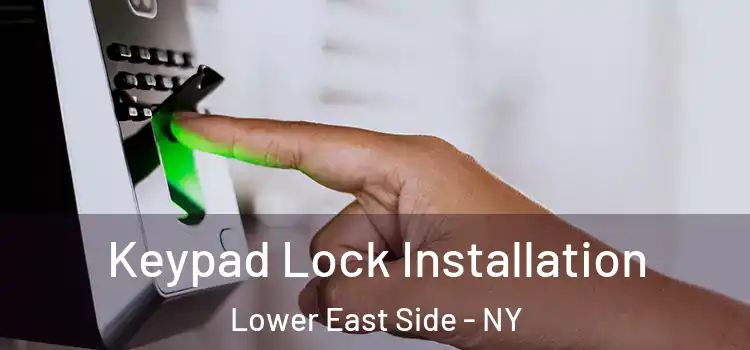 Keypad Lock Installation Lower East Side - NY
