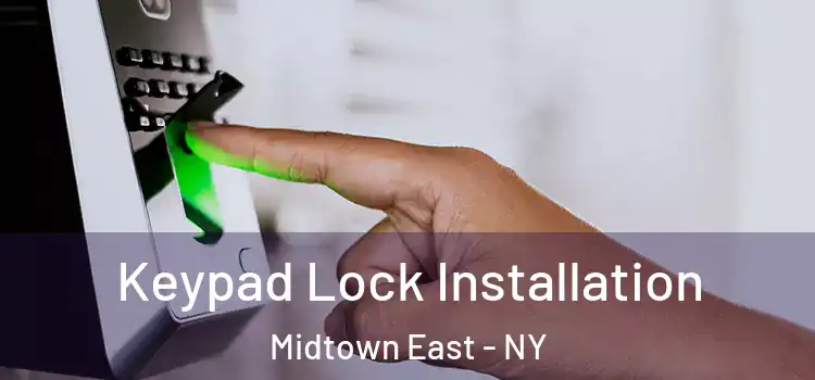  Keypad Lock Installation Midtown East - NY