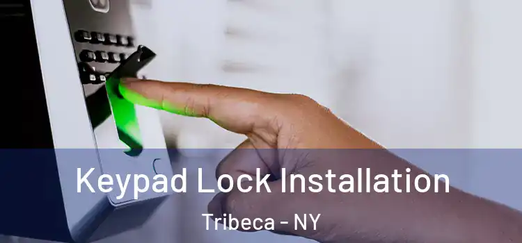  Keypad Lock Installation Tribeca - NY