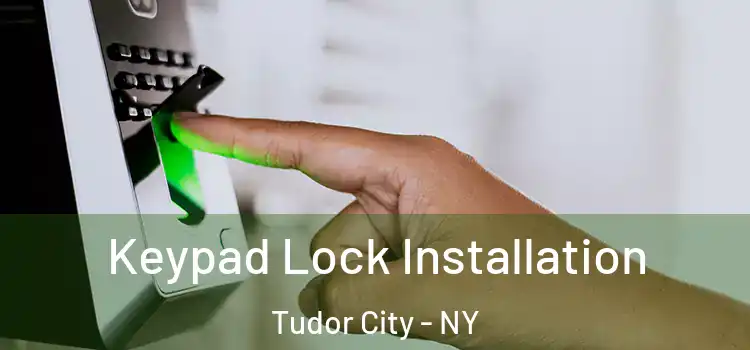  Keypad Lock Installation Tudor City - NY