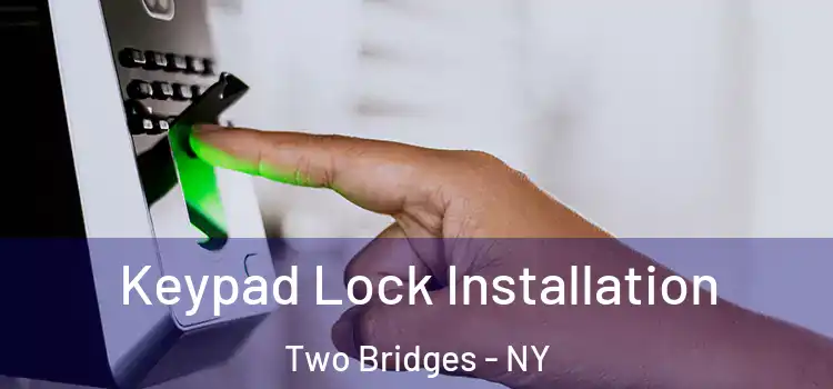  Keypad Lock Installation Two Bridges - NY