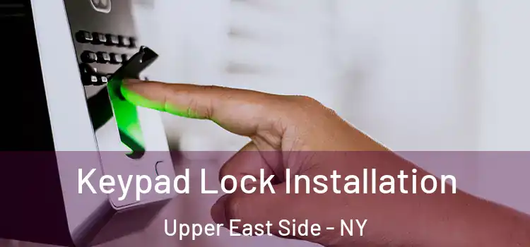  Keypad Lock Installation Upper East Side - NY