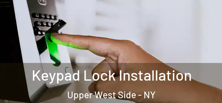  Keypad Lock Installation Upper West Side - NY