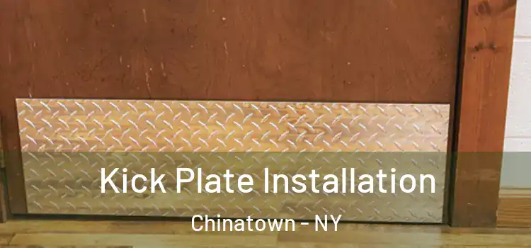  Kick Plate Installation Chinatown - NY