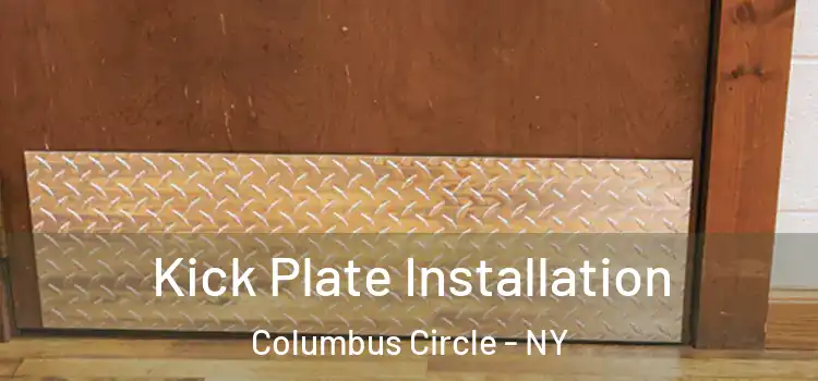  Kick Plate Installation Columbus Circle - NY