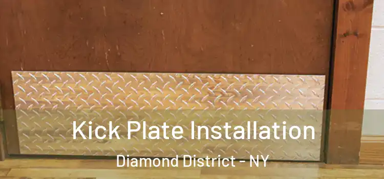  Kick Plate Installation Diamond District - NY
