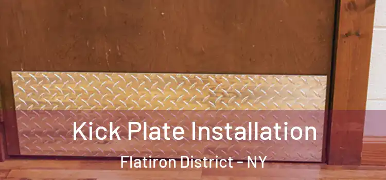  Kick Plate Installation Flatiron District - NY