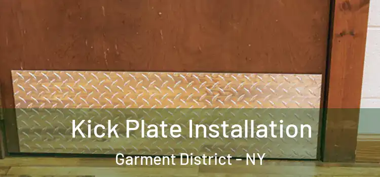  Kick Plate Installation Garment District - NY