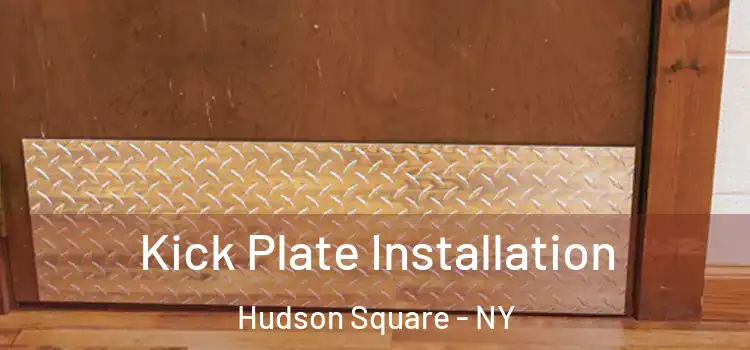 Kick Plate Installation Hudson Square - NY