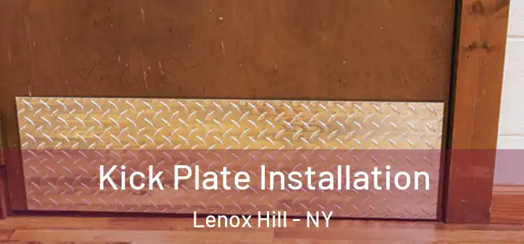  Kick Plate Installation Lenox Hill - NY