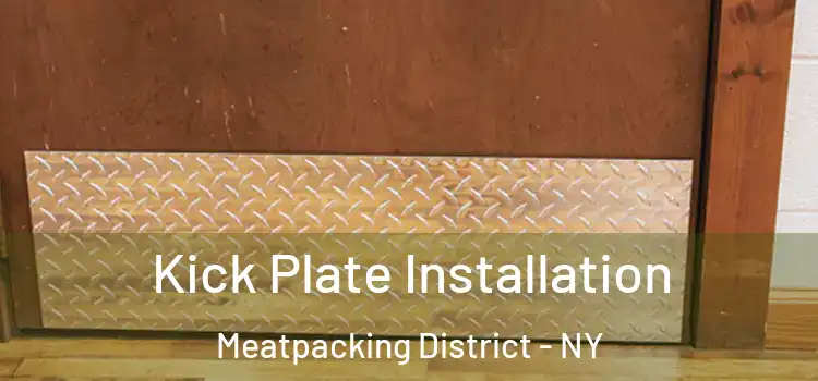  Kick Plate Installation Meatpacking District - NY