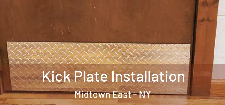  Kick Plate Installation Midtown East - NY