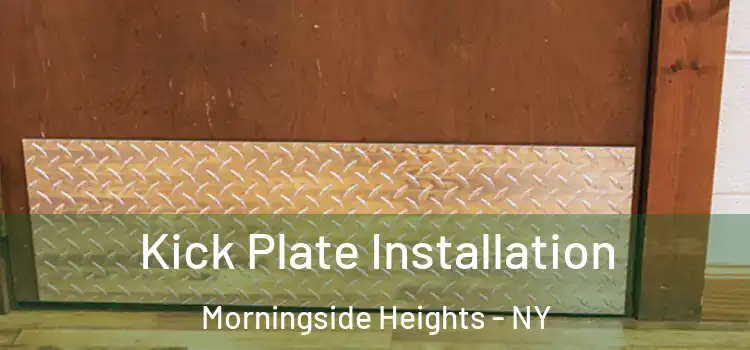  Kick Plate Installation Morningside Heights - NY
