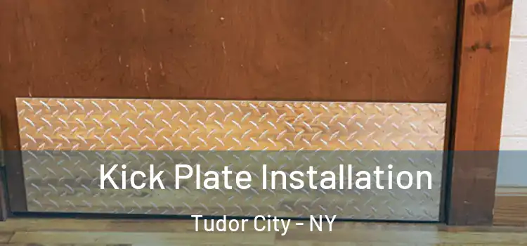 Kick Plate Installation Tudor City - NY