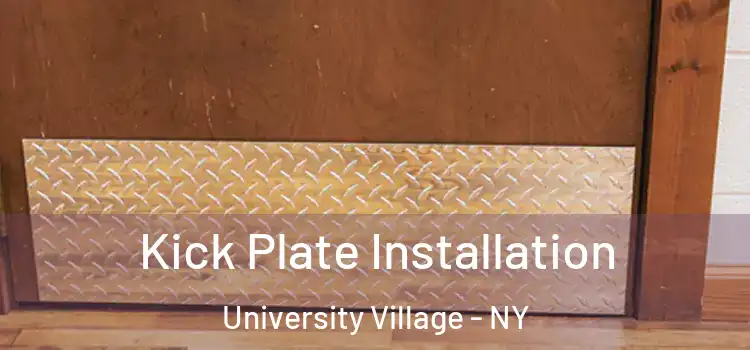Kick Plate Installation University Village - NY