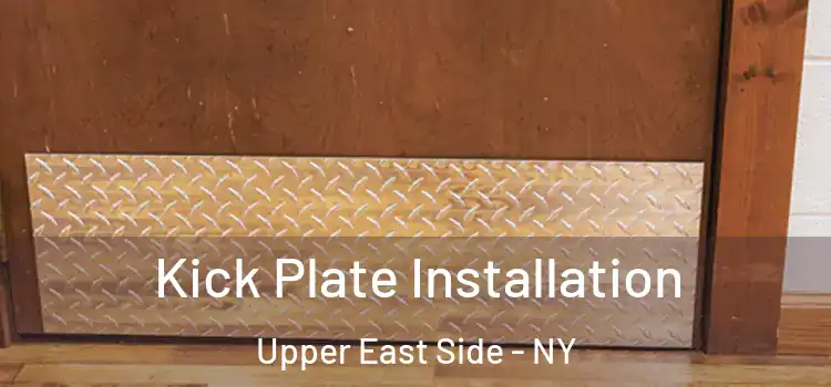  Kick Plate Installation Upper East Side - NY