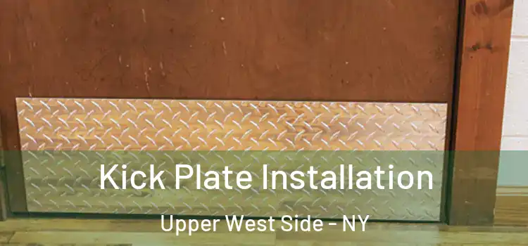  Kick Plate Installation Upper West Side - NY