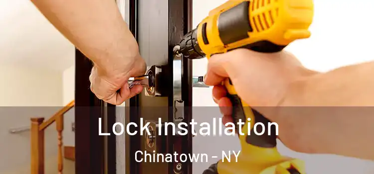  Lock Installation Chinatown - NY