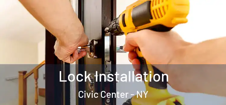 Lock Installation Civic Center - NY