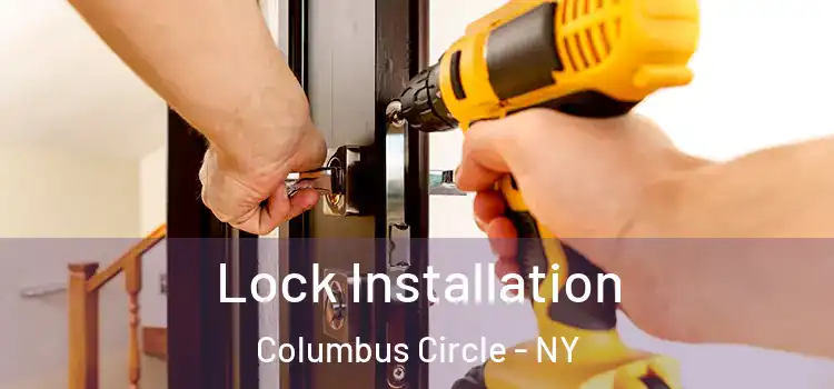  Lock Installation Columbus Circle - NY
