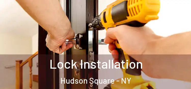  Lock Installation Hudson Square - NY