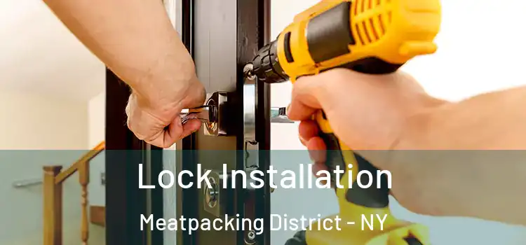  Lock Installation Meatpacking District - NY