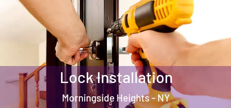  Lock Installation Morningside Heights - NY