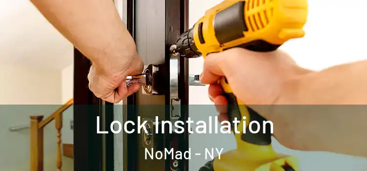  Lock Installation NoMad - NY