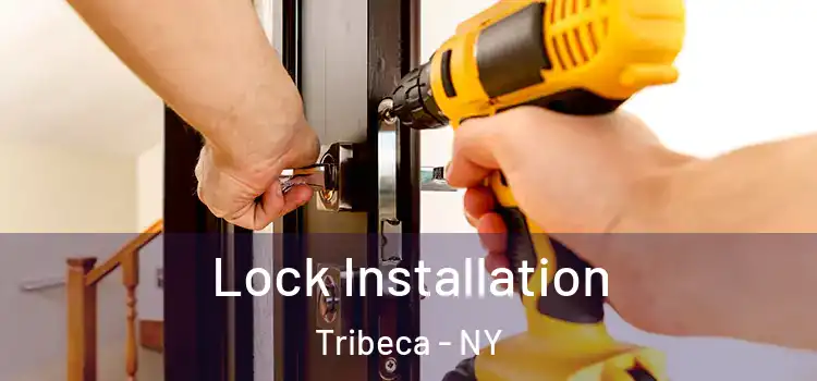  Lock Installation Tribeca - NY