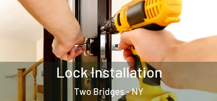  Lock Installation Two Bridges - NY