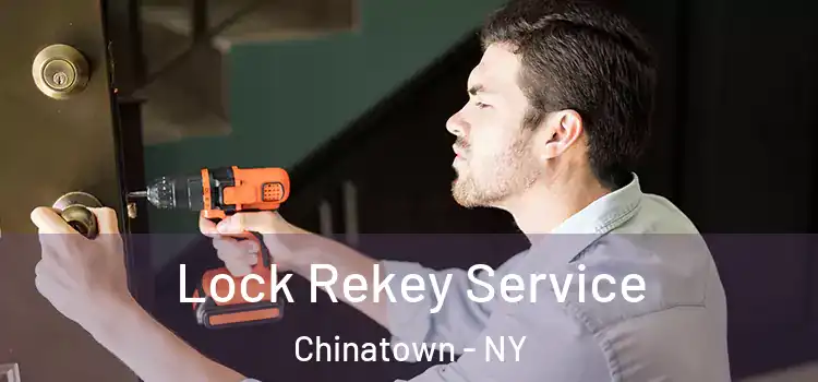 Lock Rekey Service Chinatown - NY