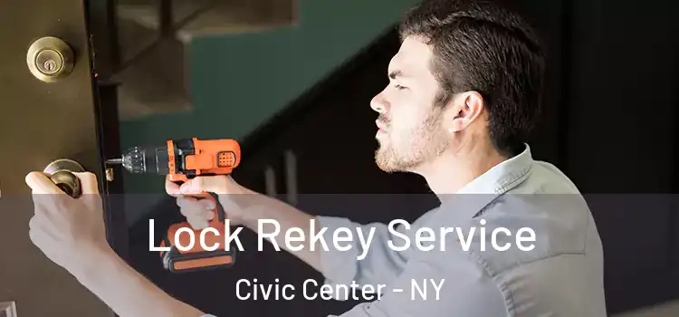  Lock Rekey Service Civic Center - NY