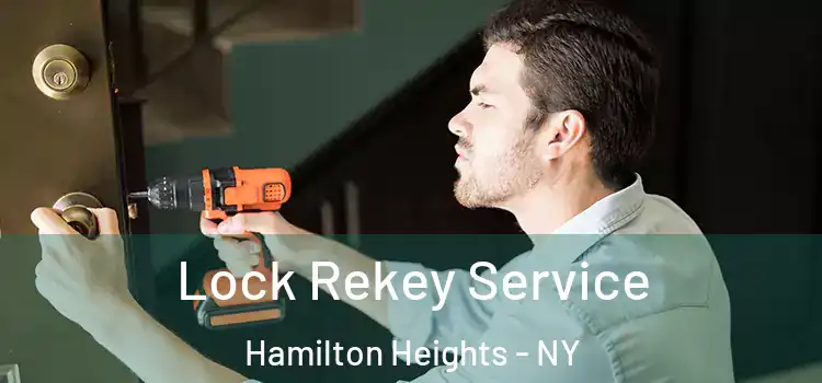Lock Rekey Service Hamilton Heights - NY
