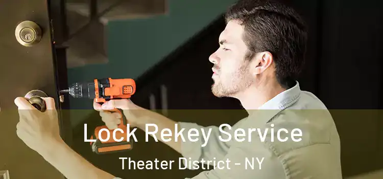 Lock Rekey Service Theater District - NY