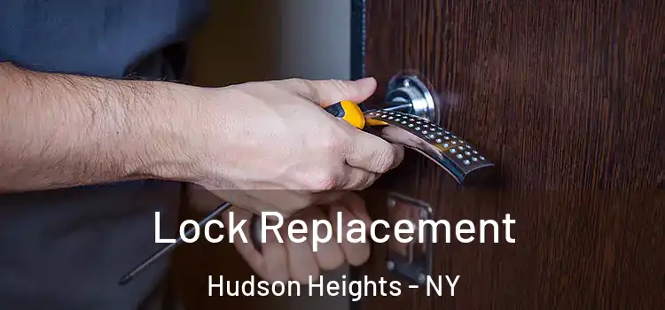  Lock Replacement Hudson Heights - NY