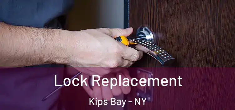  Lock Replacement Kips Bay - NY