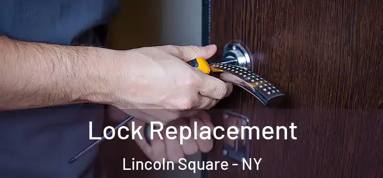 Lock Replacement Lincoln Square - NY
