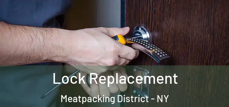  Lock Replacement Meatpacking District - NY
