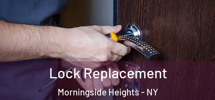  Lock Replacement Morningside Heights - NY