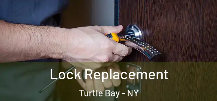  Lock Replacement Turtle Bay - NY