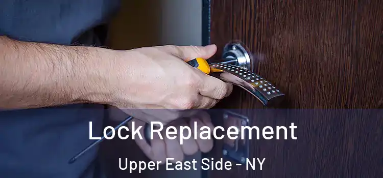  Lock Replacement Upper East Side - NY