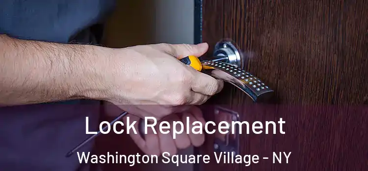  Lock Replacement Washington Square Village - NY