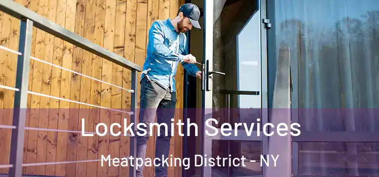  Locksmith Services Meatpacking District - NY