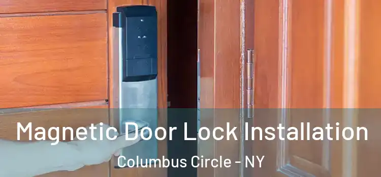  Magnetic Door Lock Installation Columbus Circle - NY