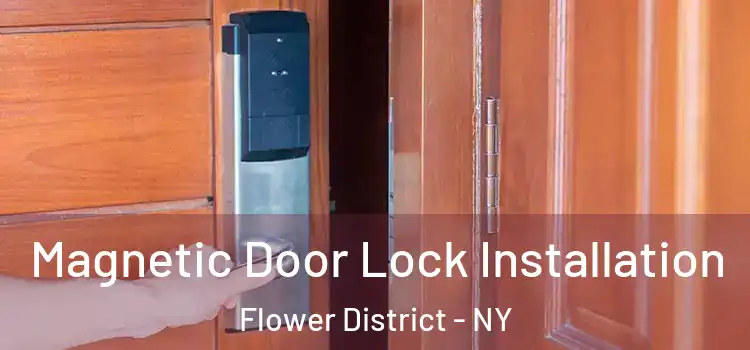  Magnetic Door Lock Installation Flower District - NY